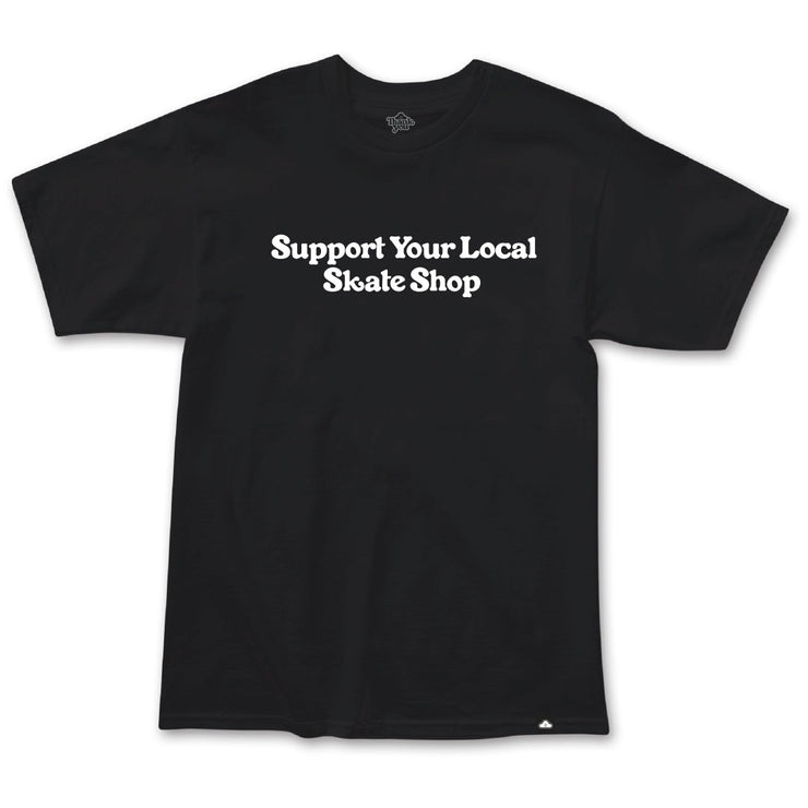 Support Your Local Skate Shop T-Shirt, Black from Thank You Skateboards | Shop online at good-times.ae | Online Streetwear and Skate Shop in Dubai